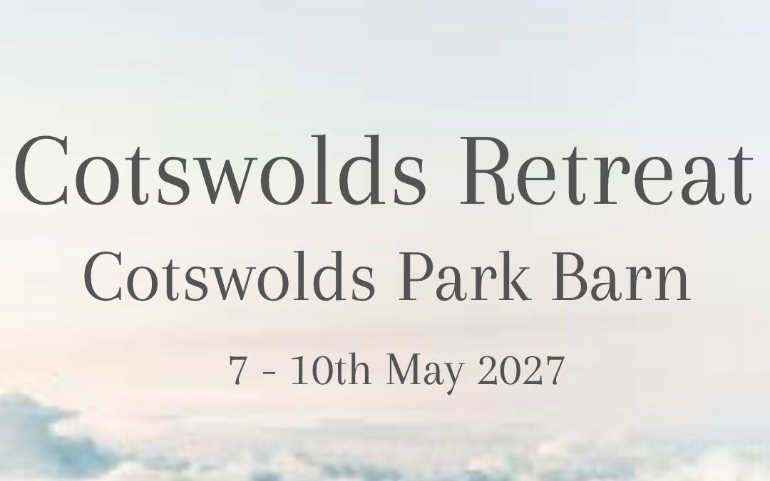 COTSWOLDS RETREAT MAY 2027